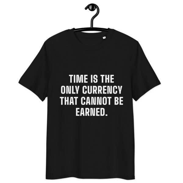 "Time is the only currency that cannot be earned." Black T-shirt