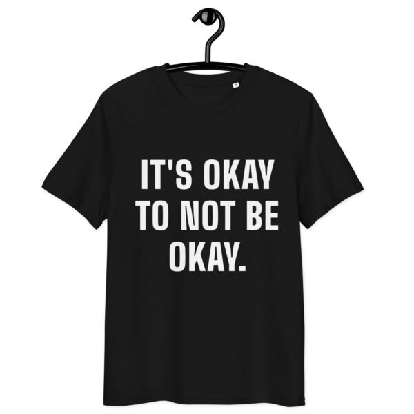 "It's Okay to Not Be Okay." Black T-shirt