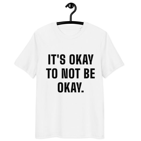 "It's Okay to Not Be Okay." White T-shirt